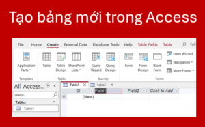 Tạo bảng mới trong Access Tạo bảng mới trong Access